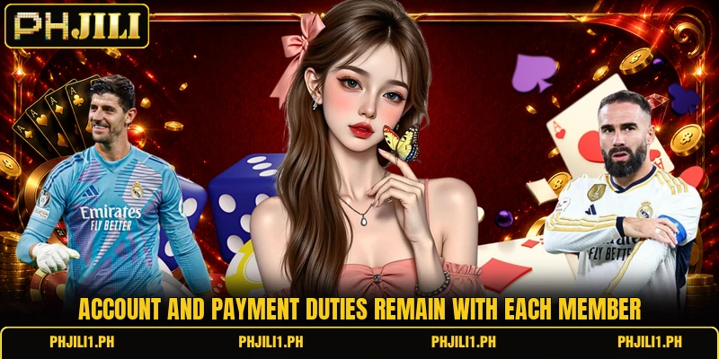Account and payment duties remain with each member Account and payment duties remain with each member