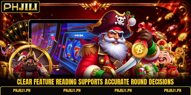 Clear feature reading supports accurate round decisions Clear feature reading supports accurate round decisions