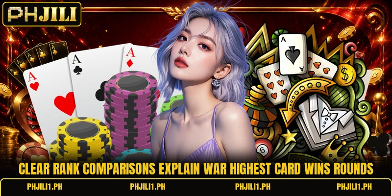 Clear rank comparisons explain war highest card wins rounds Clear rank comparisons explain war highest card wins rounds