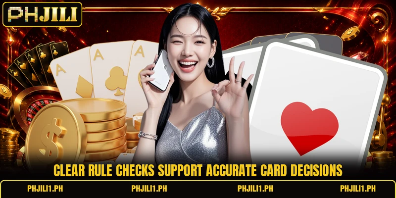Clear rule checks support accurate card decisions Clear rule checks support accurate card decisions