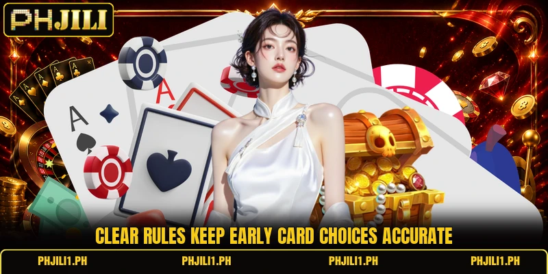 Clear rules keep early card choices accurate Clear rules keep early card choices accurate