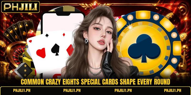 Common crazy eights special cards shape every round Common crazy eights special cards shape every round