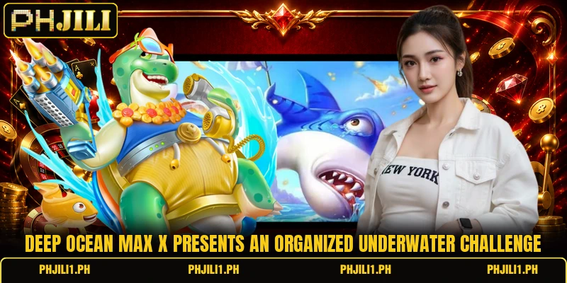 Deep Ocean Max X presents an organized underwater challenge Deep Ocean Max X presents an organized underwater challenge