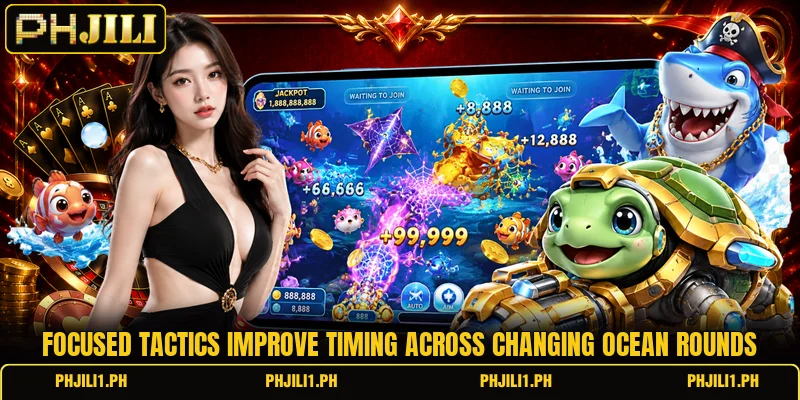 Focused tactics improve timing across changing ocean rounds Focused tactics improve timing across changing ocean rounds