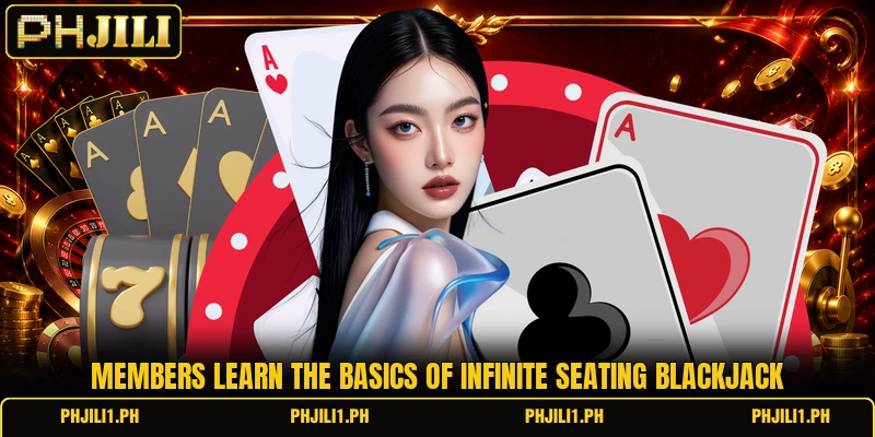 Members learn the basics of infinite seating blackjack Members learn the basics of infinite seating blackjack