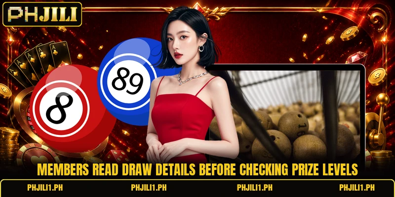 Members read draw details before checking prize levels Members read draw details before checking prize levels