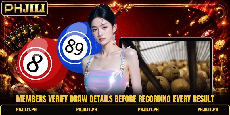 Members verify draw details before recording every result Members verify draw details before recording every result