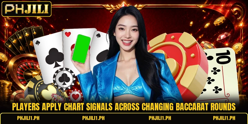 Players apply chart signals across changing baccarat rounds Players apply chart signals across changing baccarat rounds