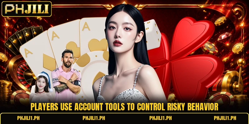 Players use account tools to control risky behavior Players use account tools to control risky behavior