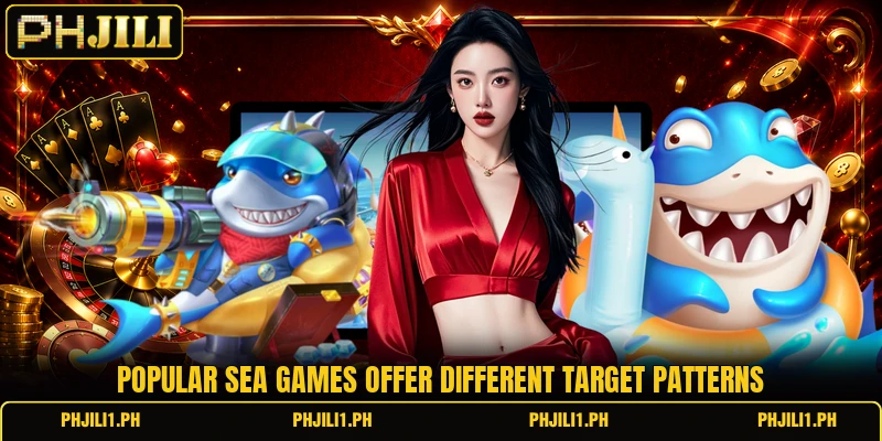 Popular sea games offer different target patterns Popular sea games offer different target patterns