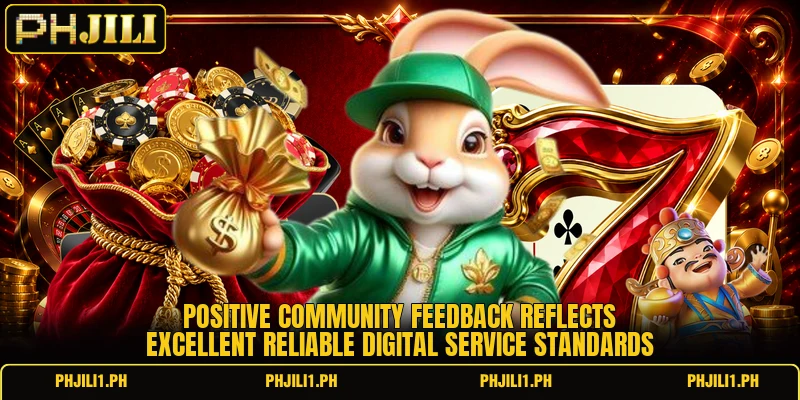 Positive community feedback reflects excellent reliable digital service standards Positive community feedback reflects excellent reliable digital service standards