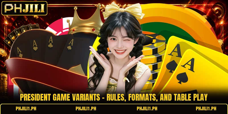 President Game Variants - Rules, Formats, And Table Play 1 President Game Variants - Rules, Formats, And Table Play