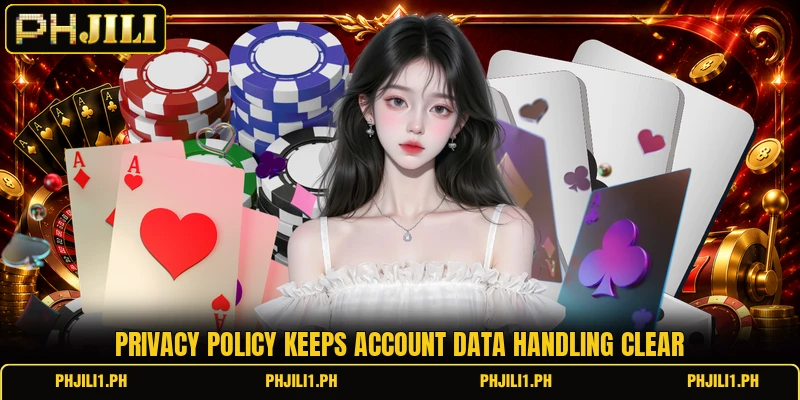 Privacy policy keeps account data handling clear Privacy policy keeps account data handling clear