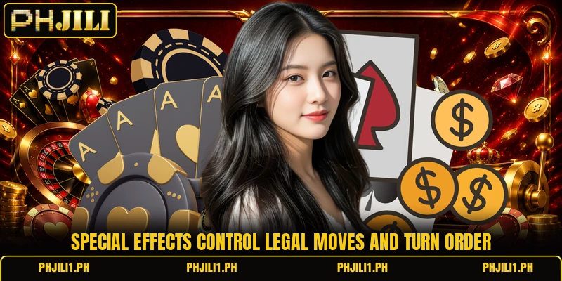 Special effects control legal moves and turn order Special effects control legal moves and turn order