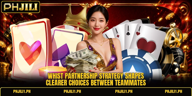 Whist partnership strategy shapes clearer choices between teammates Whist partnership strategy shapes clearer choices between teammates
